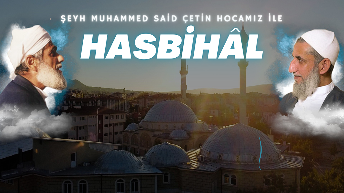 Hasbihal 46. Bölüm – Şeyh Muhammed Said Çetin