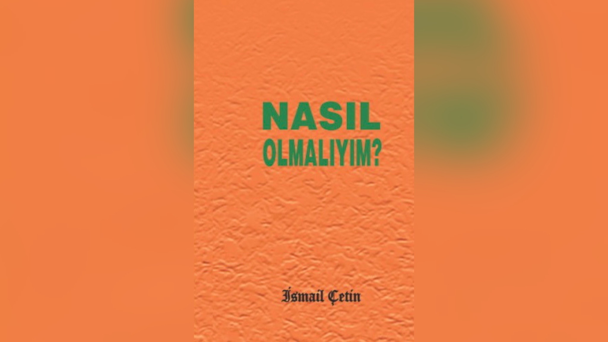 NASIL OLMALIYIM?